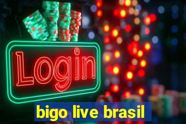 bigo live brasil